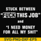 FN000544-Stuck between fuck this job and I need money for all my shit svg, png, dxf, eps file FN000544.jpg