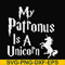 FN000570-My patronus is a Unicorn svg, png, dxf, eps file FN000570.jpg