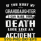 FN000664-If you hurt my granddaughter I can make your death look like an accident svg, png, dxf, eps file FN000664.jpg