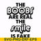FN000676-The boobs are real the smile is fake svg, png, dxf, eps file FN000676.jpg