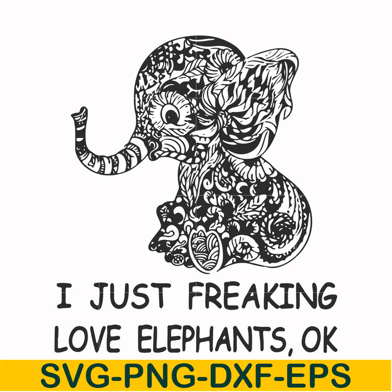FN000782-I just freaking love elephants ok svg, png, dxf, eps file FN000782.jpg