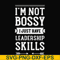 FN000788-I'm not bossy I just have leadership skills svg, png, dxf, eps file FN000788.jpg