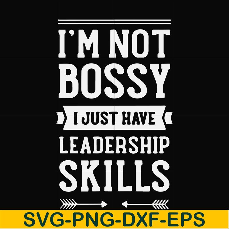 FN000788-I'm not bossy I just have leadership skills svg, png, dxf, eps file FN000788.jpg