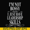 FN000789-I'm not bossy I just have leadership skills svg, png, dxf, eps file FN000789.jpg