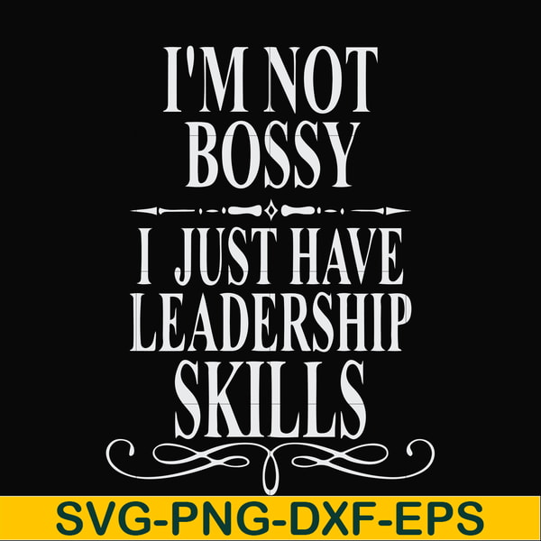 FN000789-I'm not bossy I just have leadership skills svg, png, dxf, eps file FN000789.jpg