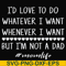FN000791-I'd love to do whatever I want whenever I want but I'm not a dad svg, png, dxf, eps file FN000791.jpg