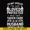 FN000794-I'm not spoiled I'm just loved protected and well taken care of by my husband thankful for him svg, png, dxf, eps file FN000794.jpg