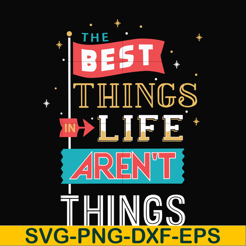 FN000876-The best things life aren't things svg, png, dxf, eps file FN000876.jpg