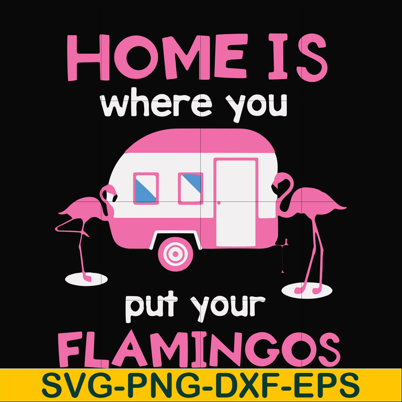 FN000898-Home is where you put your Flamingos svg, png, dxf, eps file FN000898.jpg