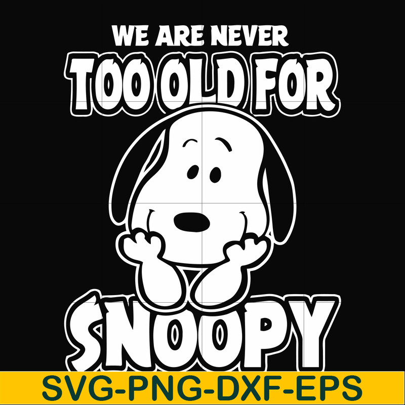 FN00090-we are too old for snoopy svg, png, dxf, eps file FN00090.jpg