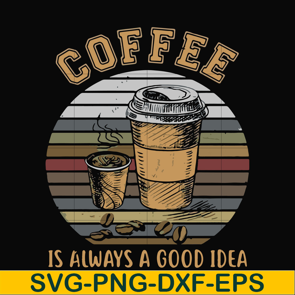 FN000923-Coffee is always a good idea svg, png, dxf, eps file FN000923.jpg