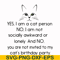 FN000959-Yes, I am a cat person No I a not socially awkward or lonely and NO. you are not invited to my cat's birthday party svg, png, dxf, eps file FN000959.jp