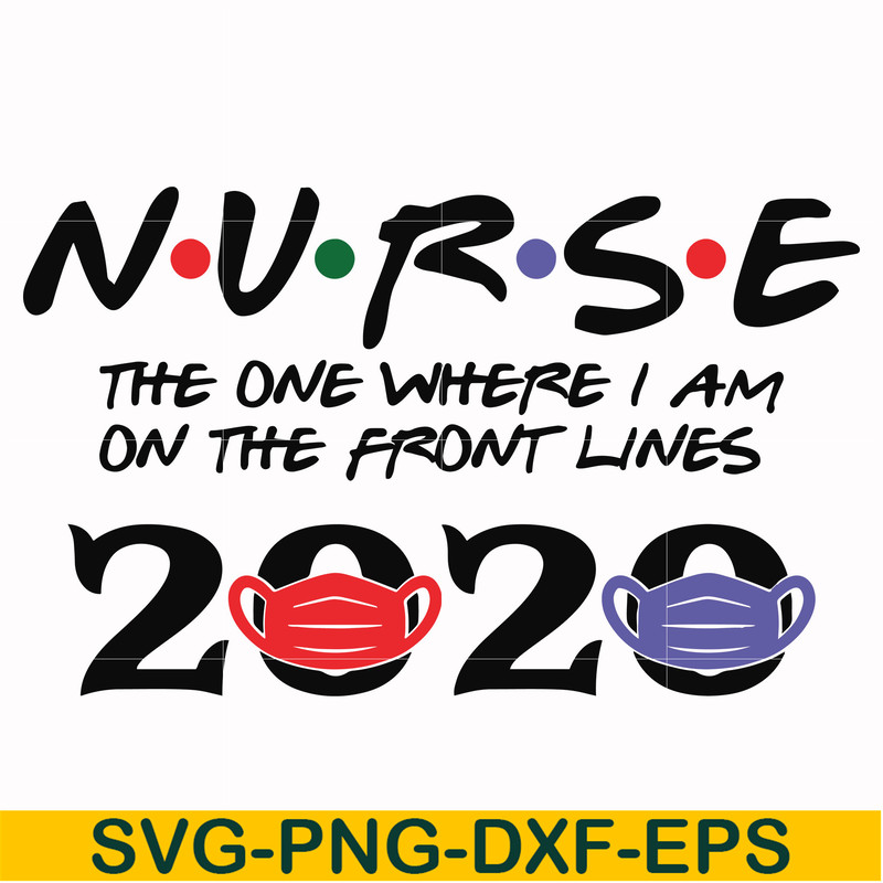 FN000988-Nurse the one where I am on the front lines 2020 svg, png, dxf, eps file FN000988.jpg