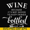 FN000995-Wine because it's not good to keep things bottled up svg, png, dxf, eps file FN000995.jpg
