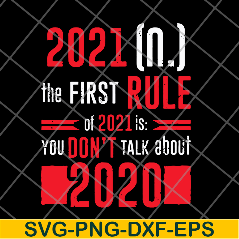 FN11062129-The First Rule Of 2021 svg, png, dxf, eps digital file FN11062129.jpg