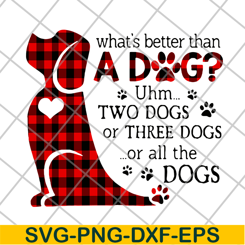 FN11062130-What's better than a dog svg, png, dxf, eps digital file FN11062130.jpg