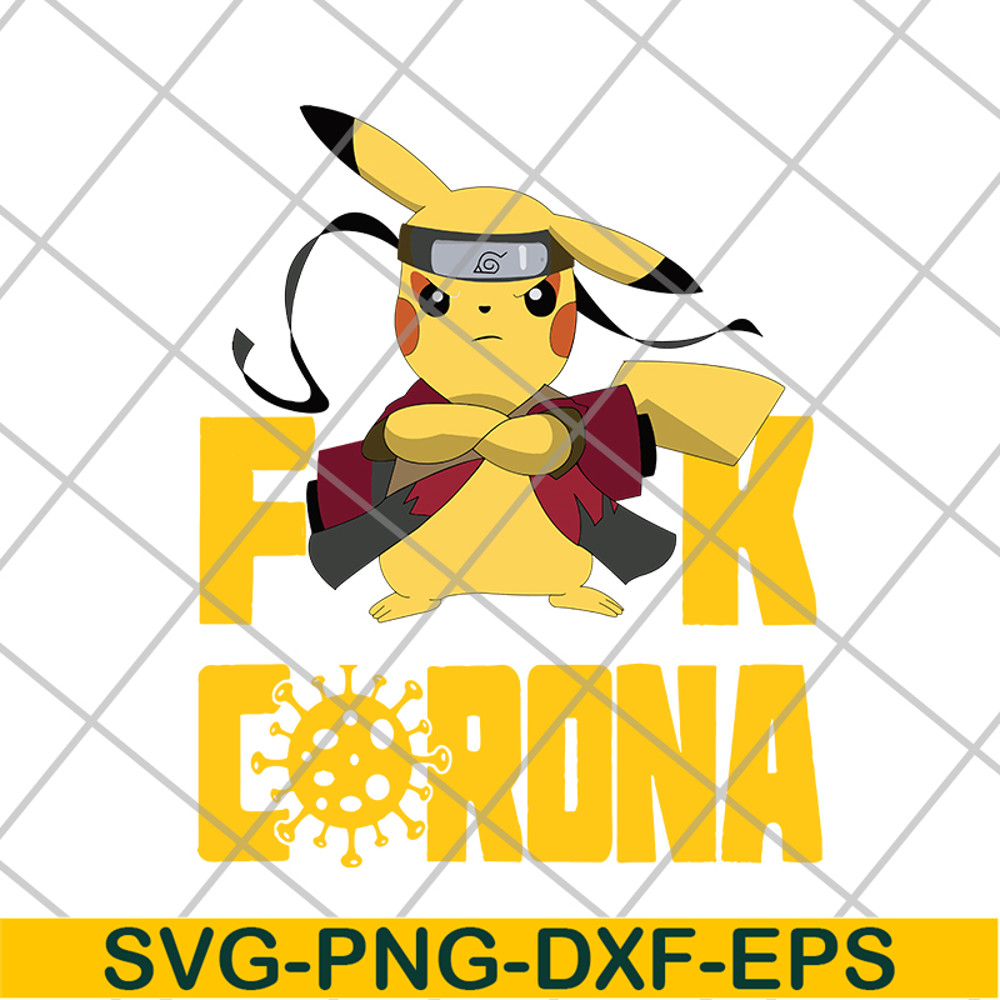 FN12062102-Pikachu Naruto Fuck Corona svg, png, dxf, eps digital file FN12062102.jpg