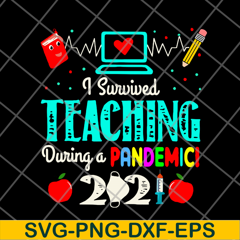 FN14062110-I Survived Teaching During A Pandemic 2021 svg, png, dxf, eps digital file FN14062110.jpg