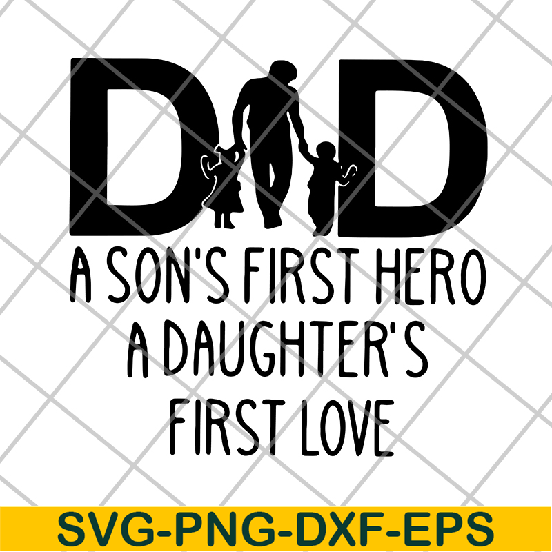FTD02062111-Dad A Son's First Hero A Daughter's svg, png, dxf, eps digital file FTD02062111.jpg