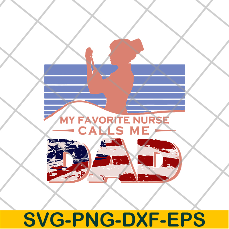 FTD02062121-Funny American Flag Girl My Favorite Nurse Calls Me Dad svg, png, dxf, eps digital file FTD02062121.jpg