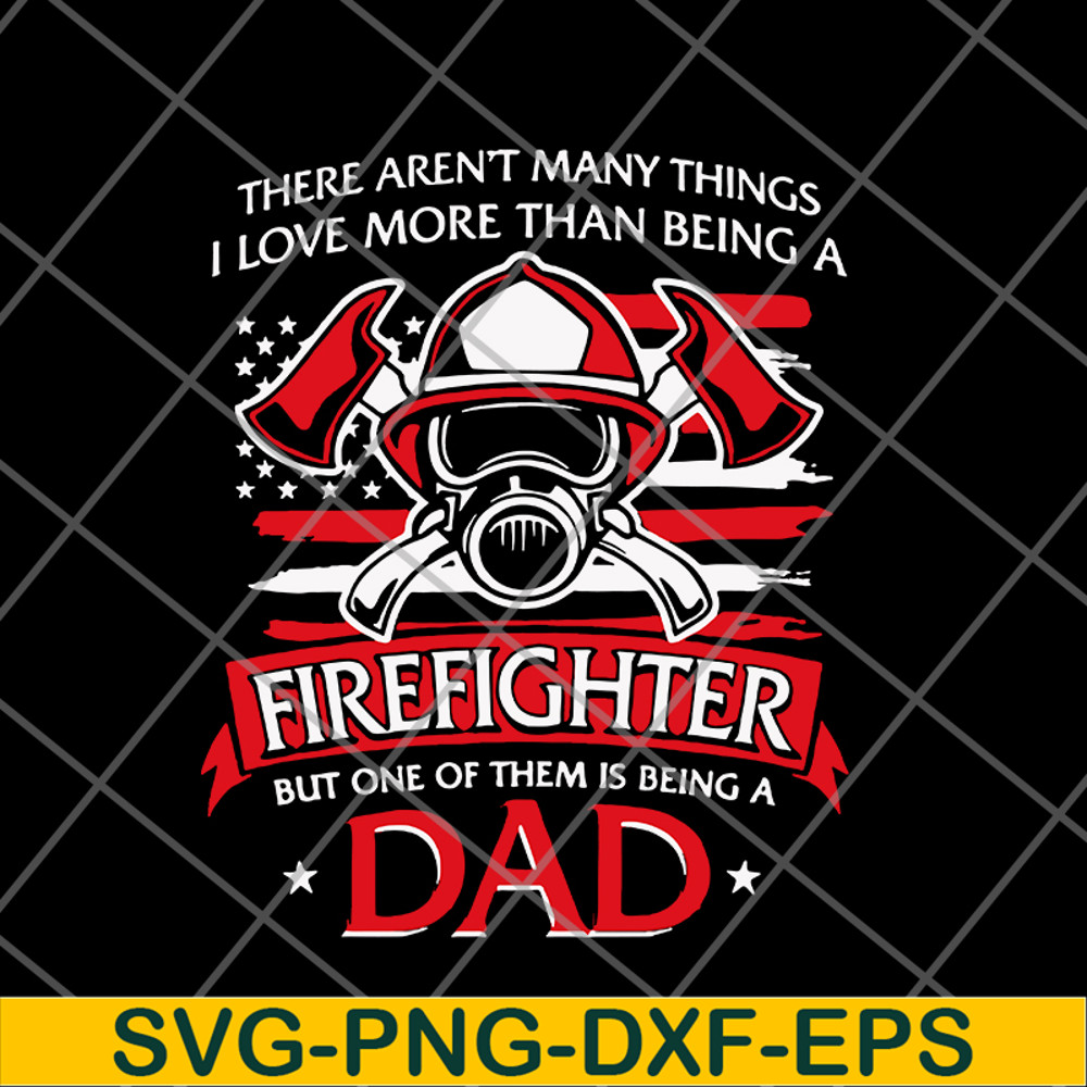 FTD03062101-There aren't many things i love more than being a firefighter svg, png, dxf, eps digital file FTD03062101.jpg