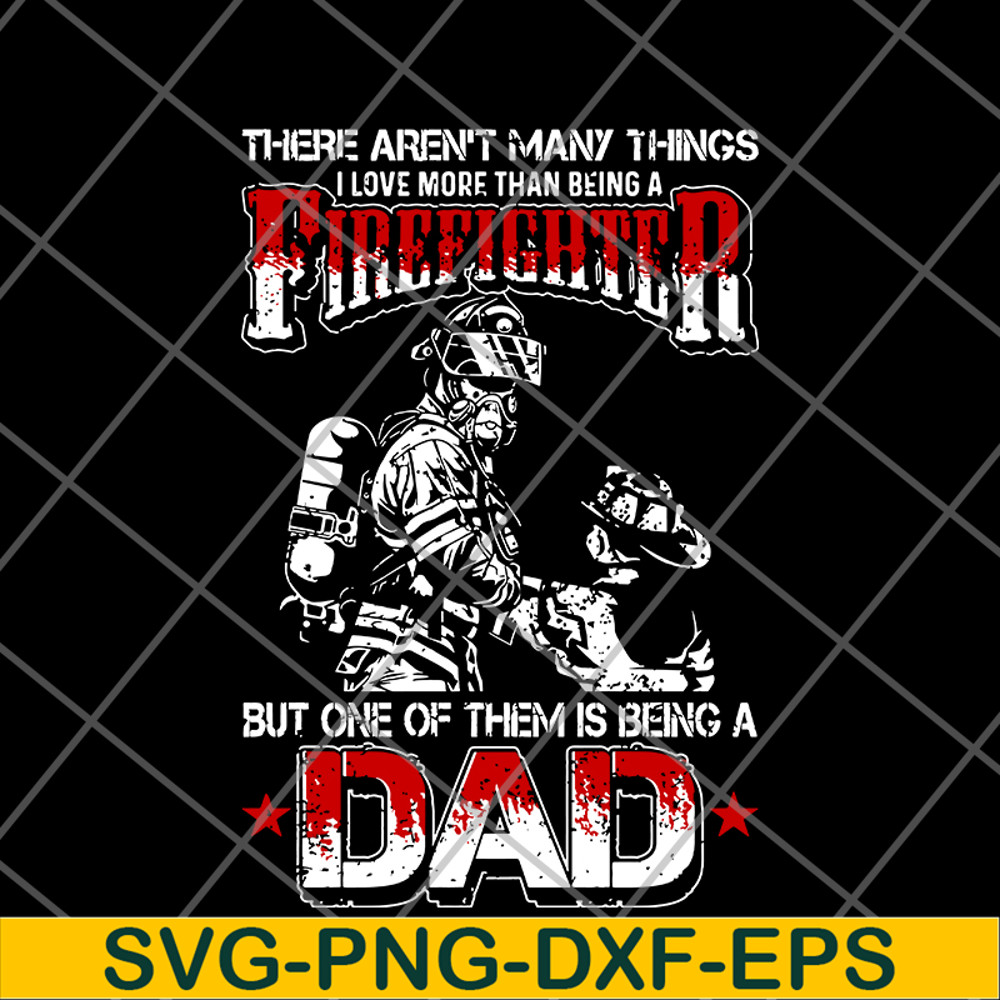 FTD03062102-There aren't many things i love more than being a firefighter svg, png, dxf, eps digital file FTD03062102.jpg