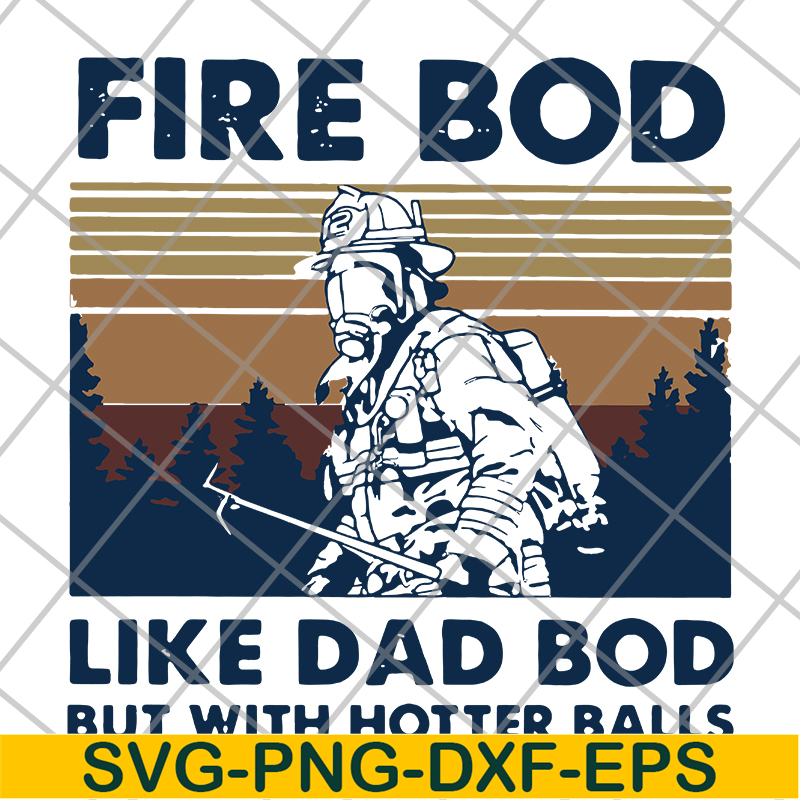 FTD03062104-Firefighter fire bod like dad but with hotters balls happy father’s day vintage retro svg, png, dxf, eps digital file FTD03062104.jpg