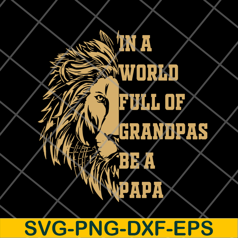 FTD05062108-In A World Full Of Grandpas Be a PAPA Father’s day svg, png, dxf, eps digital file FTD05062108.jpg