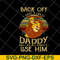 FTD07052107-back off daddy svg, png, dxf, eps digital file FTD07052107.jpg