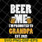 FTD07062102-Beer Me Promoted Grandpa 2021 Drinking svg, png, dxf, eps digital file FTD07062102.jpg