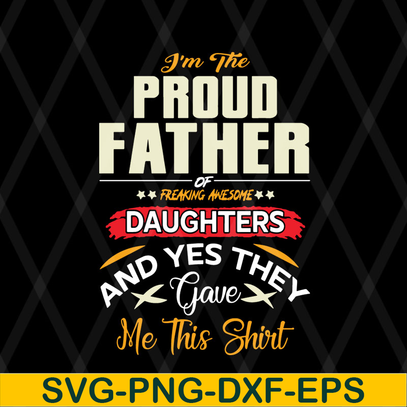 FTD08062104-I am a Proud Dad of a Freaking Awesome Daughter Shirt Fathers Day Gift For Men Dad Papa Father And Daughtersvg, png, dxf, eps digital file FTD080621