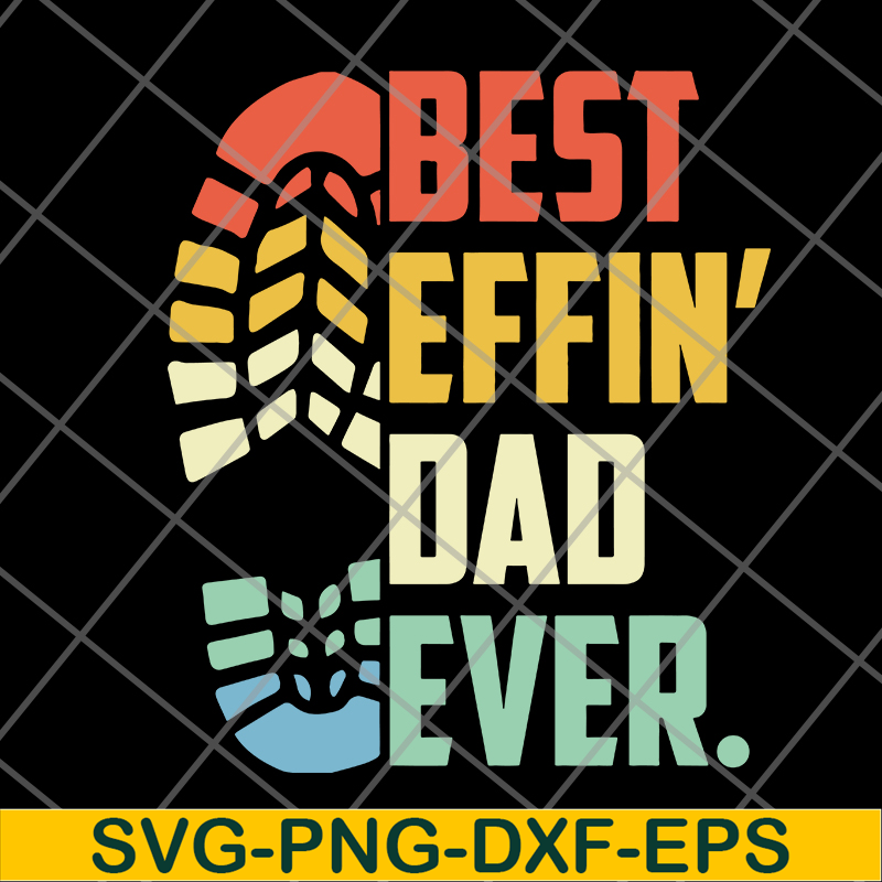 FTD09062103-Best Effin’s Dad Ever Happy Father’s Day 2021 svg, png, dxf, eps digital file FTD09062103.jpg