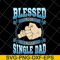 FTD10052104-blessed to be single dad svg, png, dxf, eps digital file FTD10052104.jpg