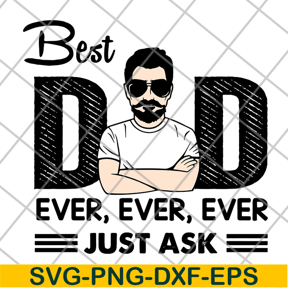 FTD10062103-Best Dad Ever Just Ask svg, png, dxf, eps digital file FTD10062103.jpg