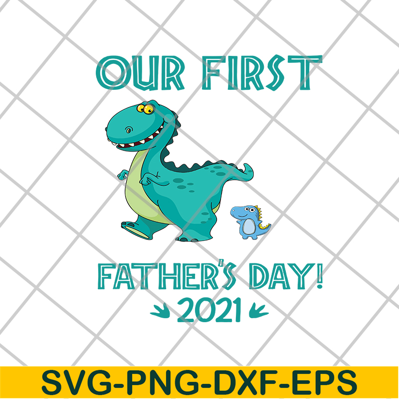 FTD10062109-Our First Father‘s Day Daddysaurus svg, png, dxf, eps digital file FTD10062109.jpg