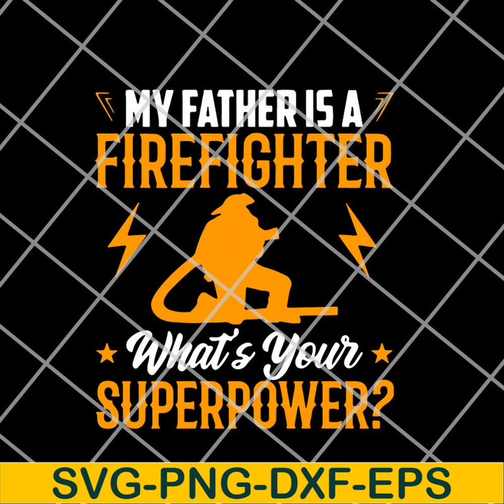 FTD11052105-My Father Is A Firefighter svg, png, dxf, eps digital file FTD11052105.jpg