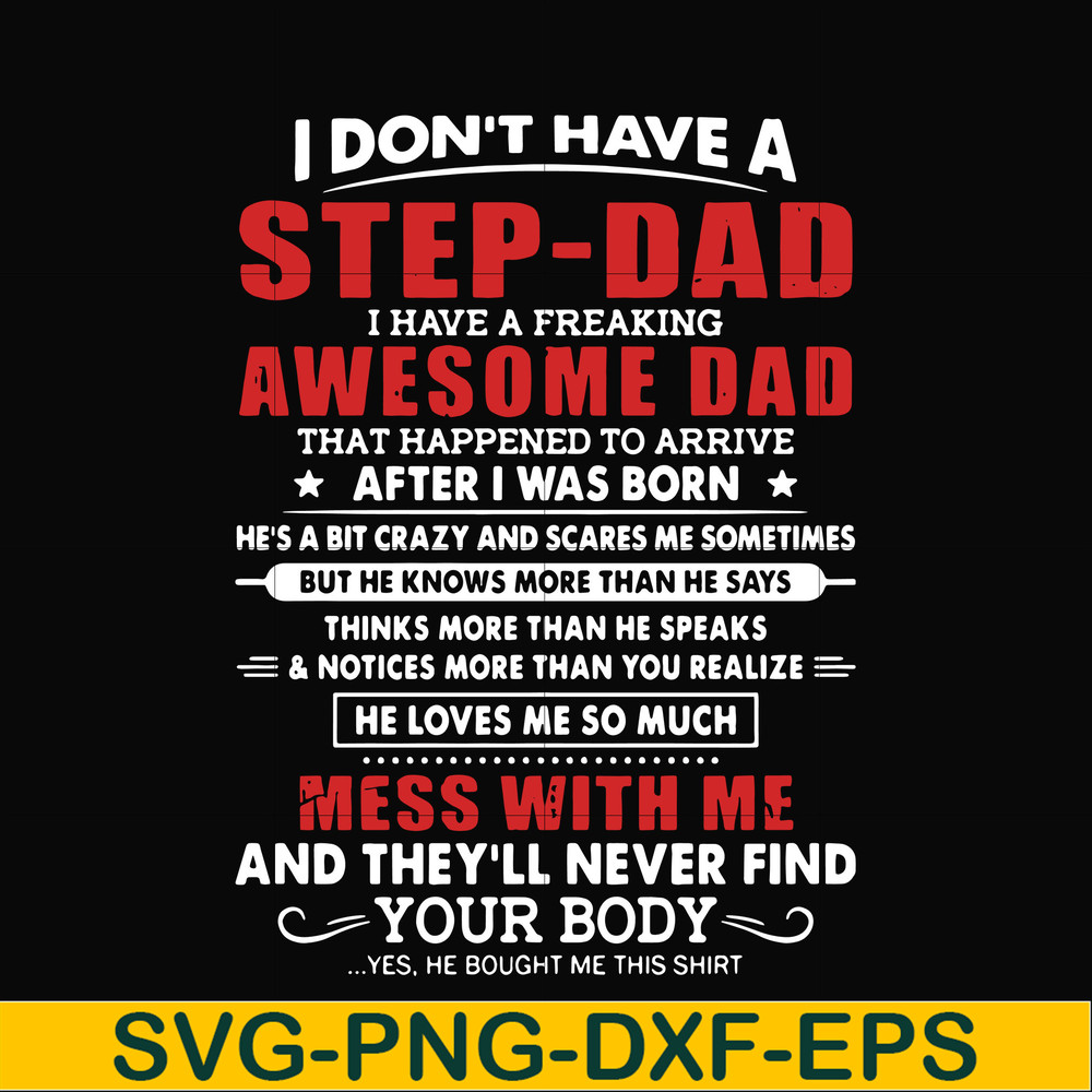 FTD112-I don't have a step dad I have a freaking awesome dad svg, png, dxf, eps, digital file FTD112.jpg