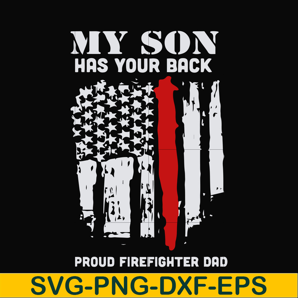 FTD14-my son has your back proud firefighter dad svg, png, dxf, eps, digital file FTD14.jpg