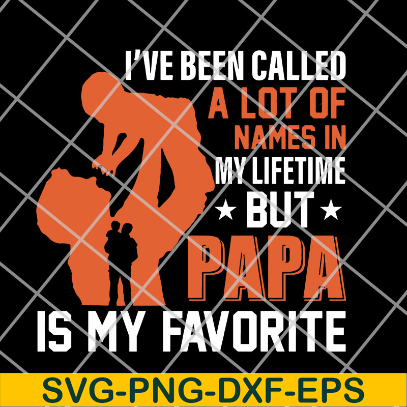 FTD14052107- I've Been Called A Lot Of Names In My Lifetime But PaPa svg, png, dxf, eps digital file FTD14052107.jpg