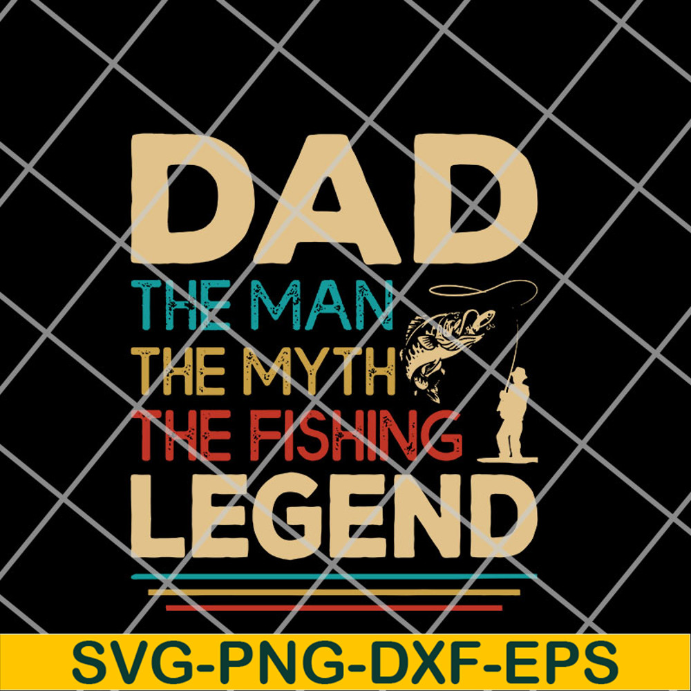 FTD14052119-Dad the man the myth the fishing legend svg, png, dxf, eps digital file FTD14052119.jpg