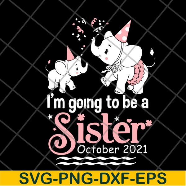 FTD19052120-I'm Going To Be A Sister in October 2021 svg, png, dxf, eps digital file FTD19052120.jpg