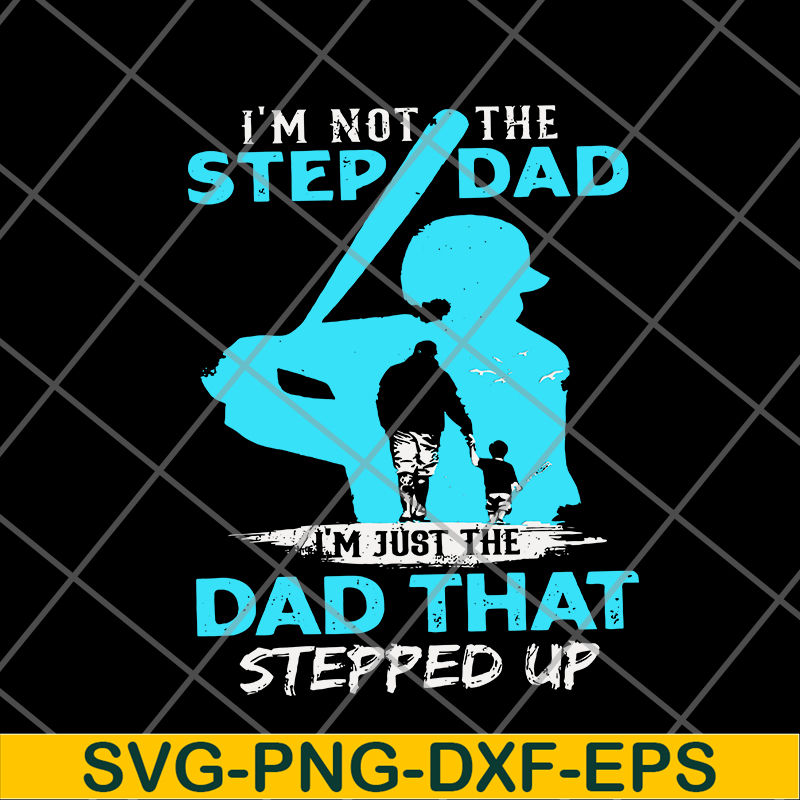 FTD27052106-Im Not The Step Dad svg, png, dxf, eps digital file FTD27052106.jpg