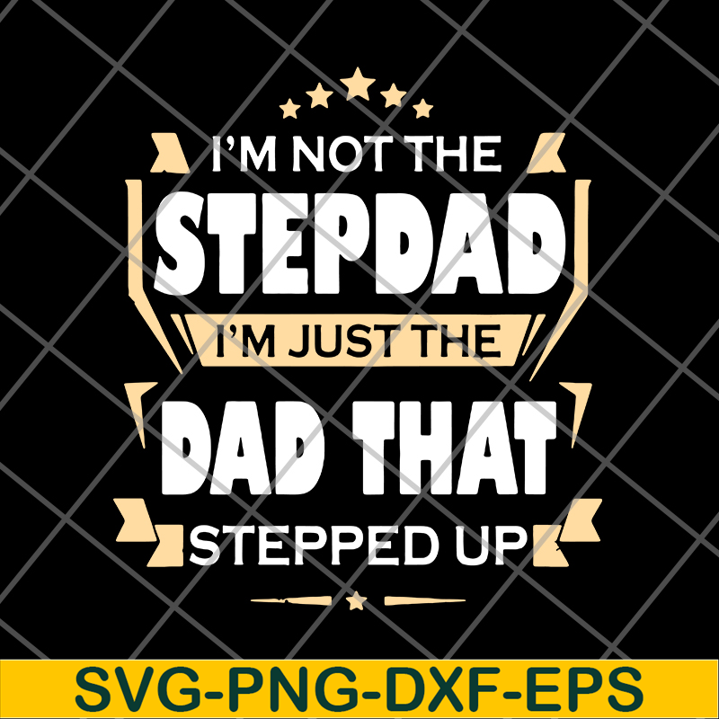 FTD27052110-Im Not The Step Dad svg, png, dxf, eps digital file FTD27052110.jpg