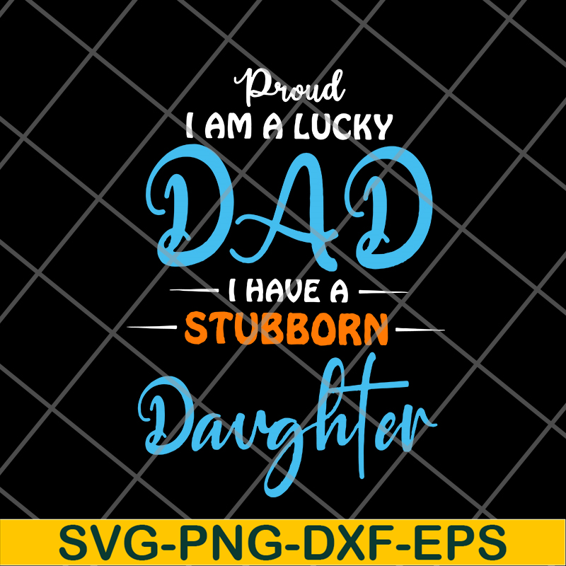 FTD28052114-Proud A Lucky Dad svg, png, dxf, eps digital file FTD28052114.jpg