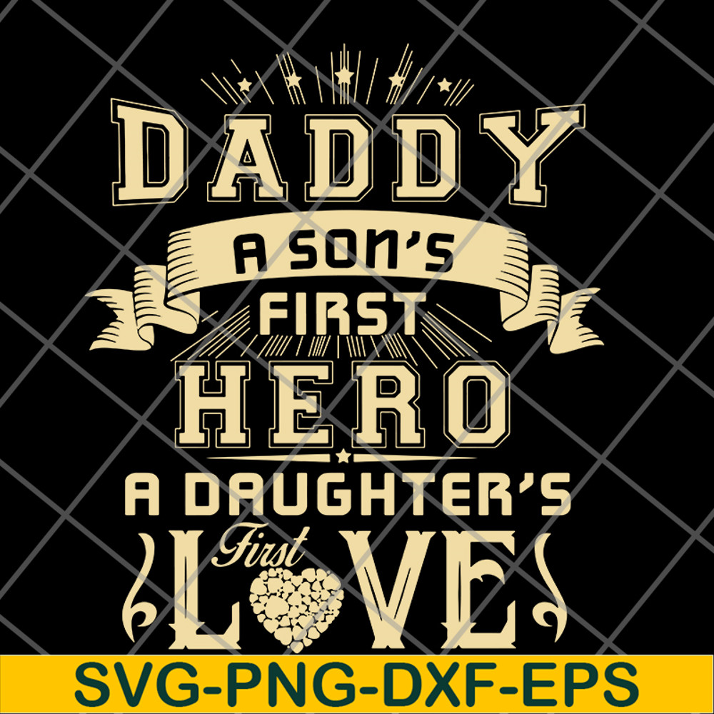 FTD28052117-Dad A Son's First Hero A Daughter's First Love svg, png, dxf, eps digital file FTD28052117.jpg