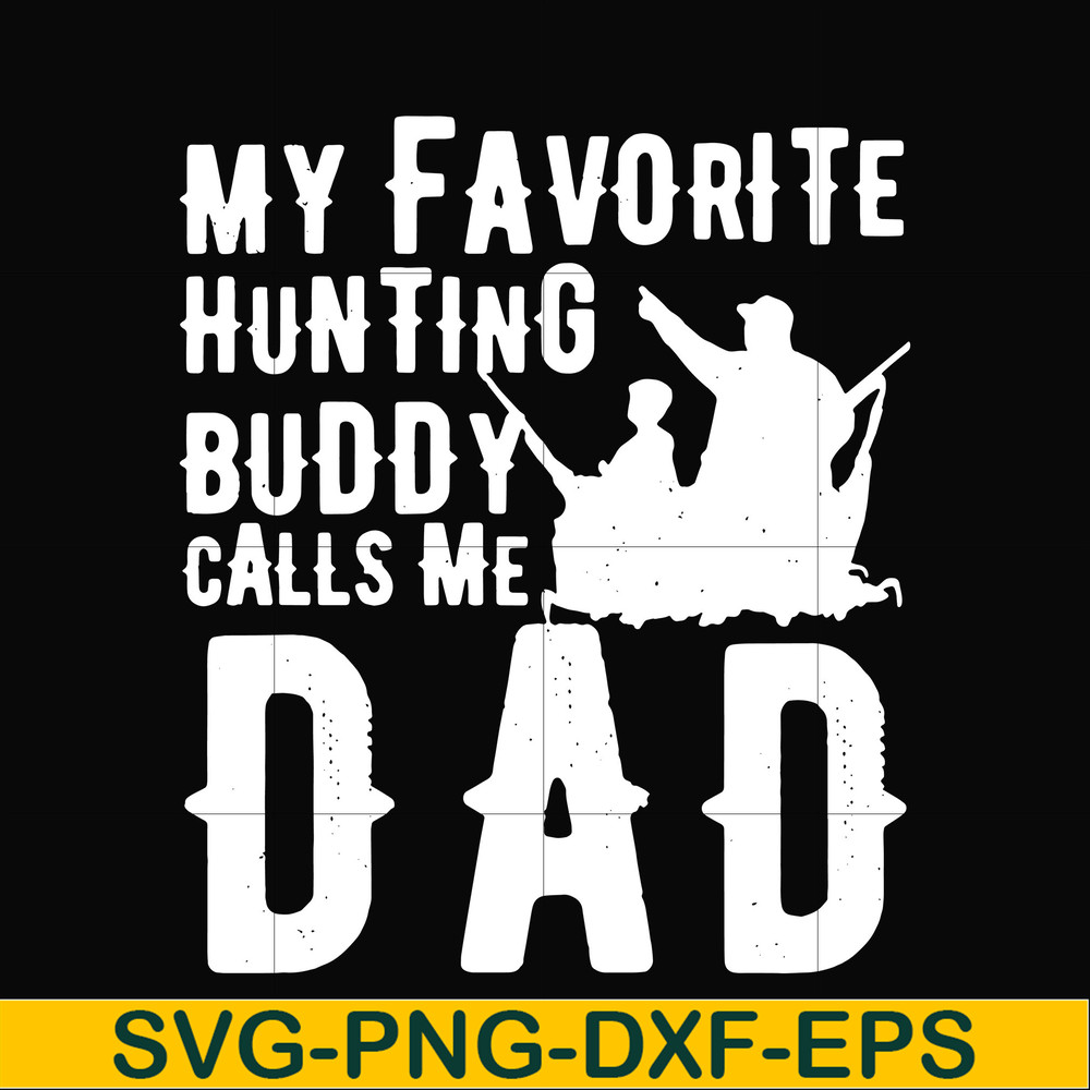 FTD44-My favorite hunting buddy calls me Dad svg, png, dxf, eps, digital file FTD44.jpg