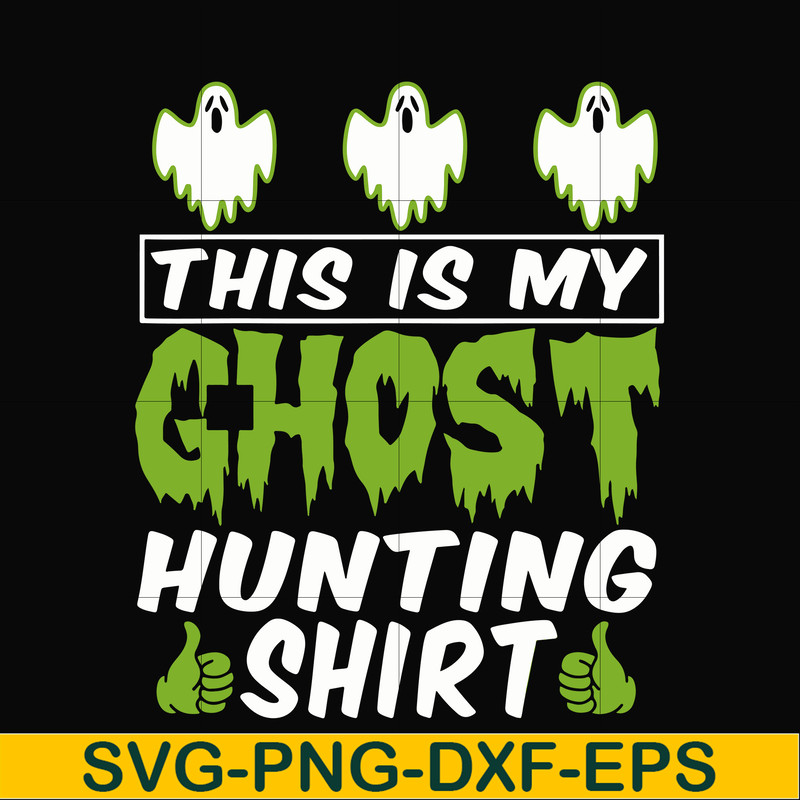 HLW0010-THIS IS MY GHOST HUNTING svg, halloween svg, png, dxf, eps digital file HLW0010.jpg