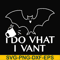 HLW0022-I do vhat i vant svg, halloween svg, png, dxf, eps, digital file HLW0022.jpg