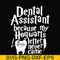 HLW0026-Dental assistant because my hogwarts letter never came svg, halloween svg, png, dxf, eps, digital file HLW0026.jpg