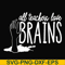 HLW0028-All teacher love brains svg, halloween svg, png, dxf, eps, digital file HLW0028.jpg